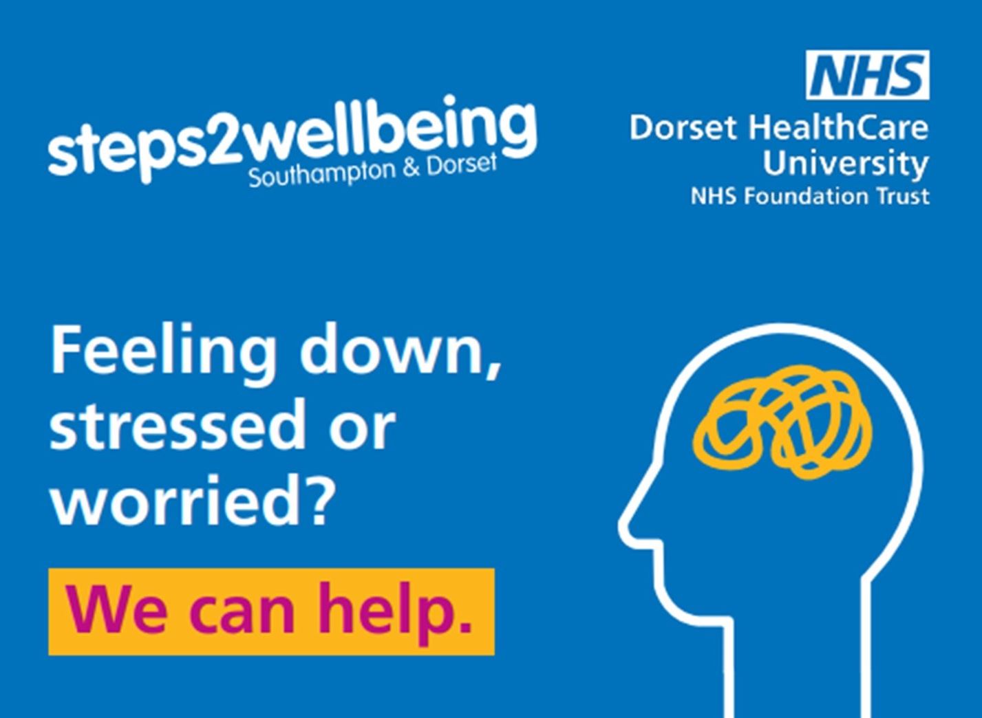A cartoon of a head with squiggles in the brain,  the Steps2 wellbeing and Dorset HealthCare logos  and the words Feleling down, stressed or worried?  We can help. 