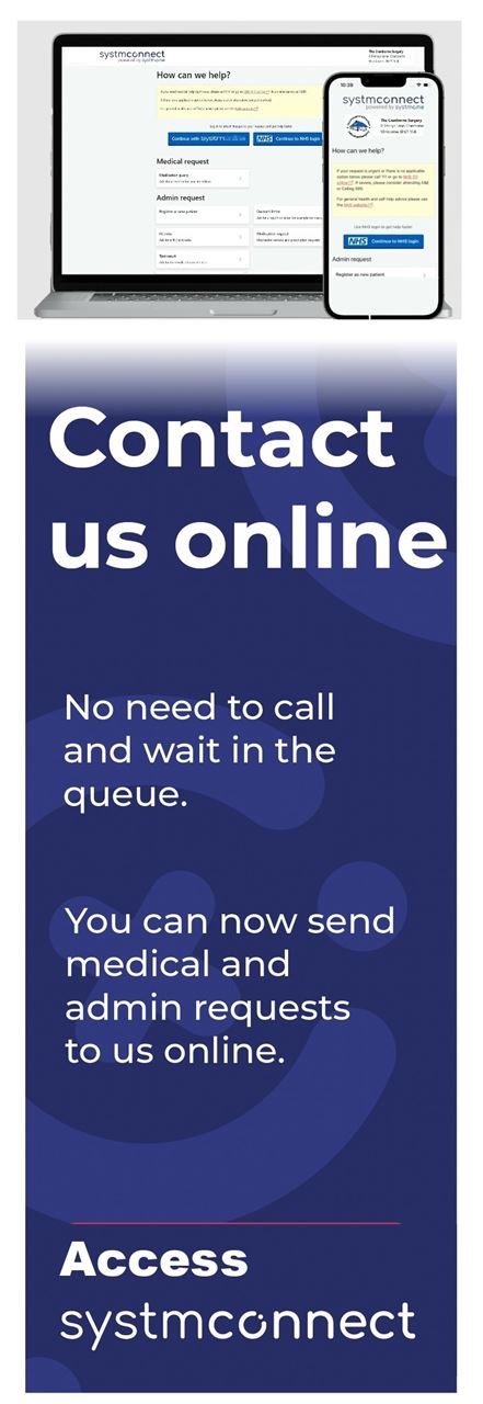 SystmConnect on laptop and mobile phone screens and the words Contact us online. No need to call and wait in the queue. You can now send medical and admin requests to us online.  Access SystmConnect
