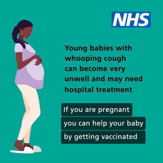 The NHS logo and the words Young babies with whooping cough can become very unwell and may need hospital treatment.  If you are pregnant you can help your baby by getting vaccinated.