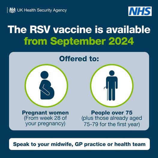 UK Health Security Agency and NHS logos and the words The RSV vaccines is available from September 2024. Speak to your midwife, GP practice of health team