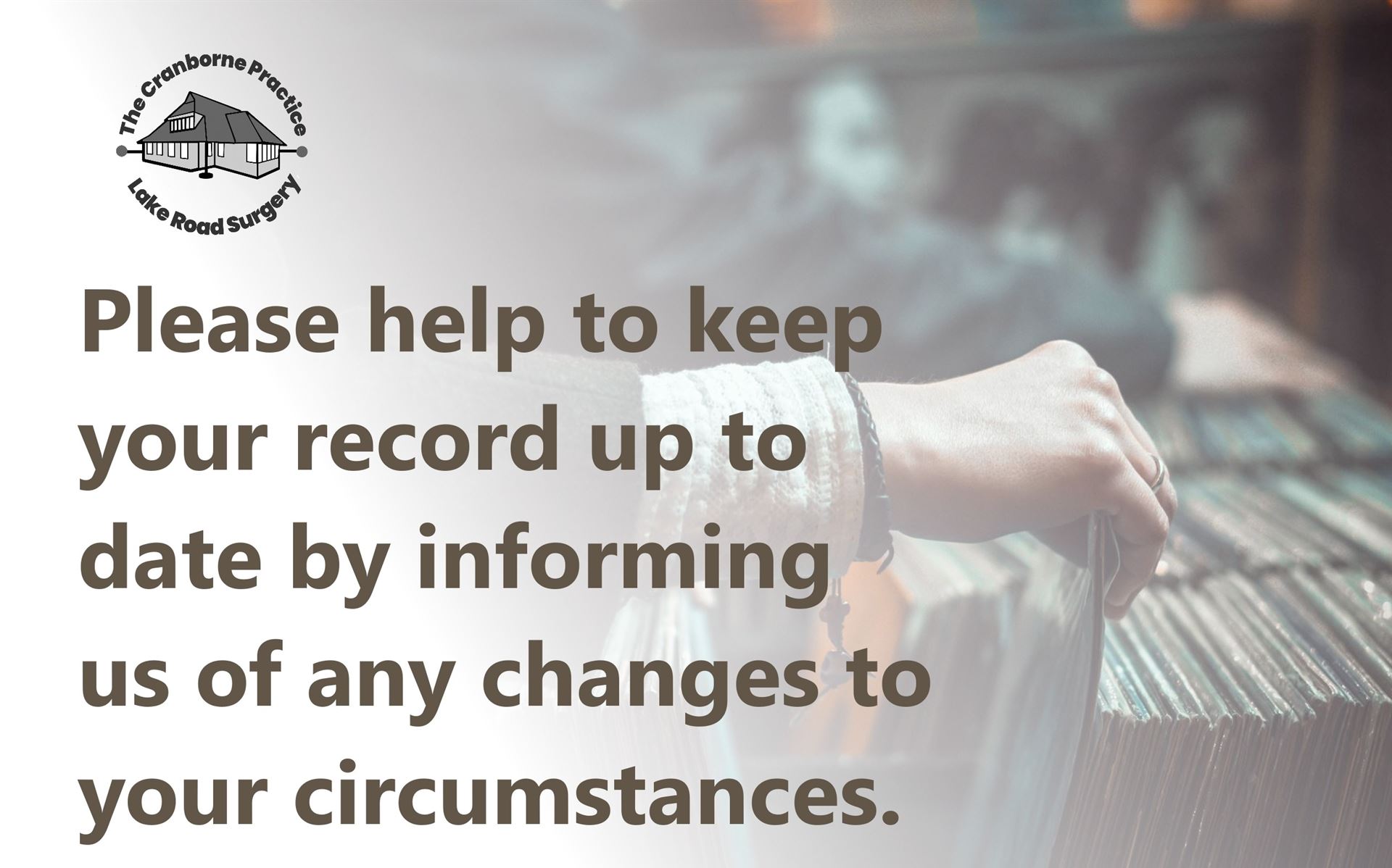 The Practice logo an image of a person filing records and the words, please help to keep your record up to date by informing us of any changes to your circumstances.